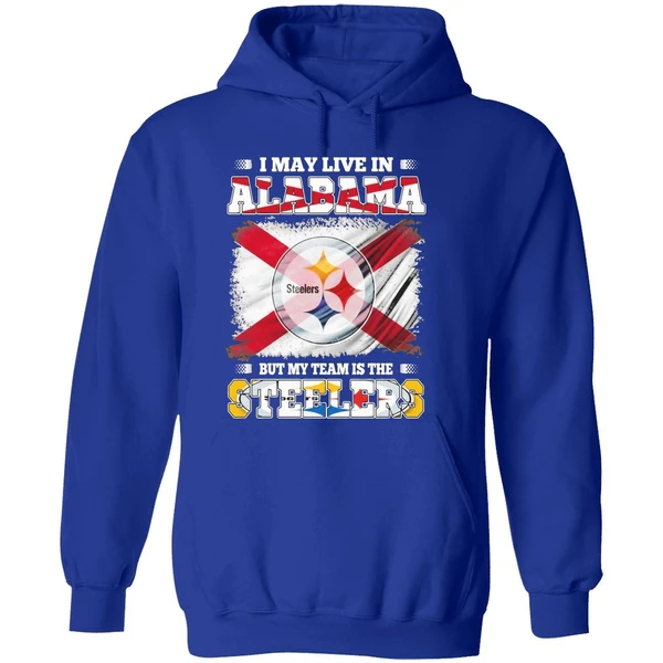 I May Live In Alabama But My Team Is The Pittsburgh Steelers Hoodie - Image 7