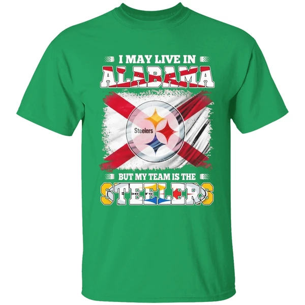 I May Live In Alabama But My Team Is The Pittsburgh Steelers Shirt - Image 2