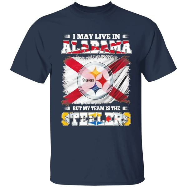 i may live in alabama but my team is the pittsburgh steelers shirt navy