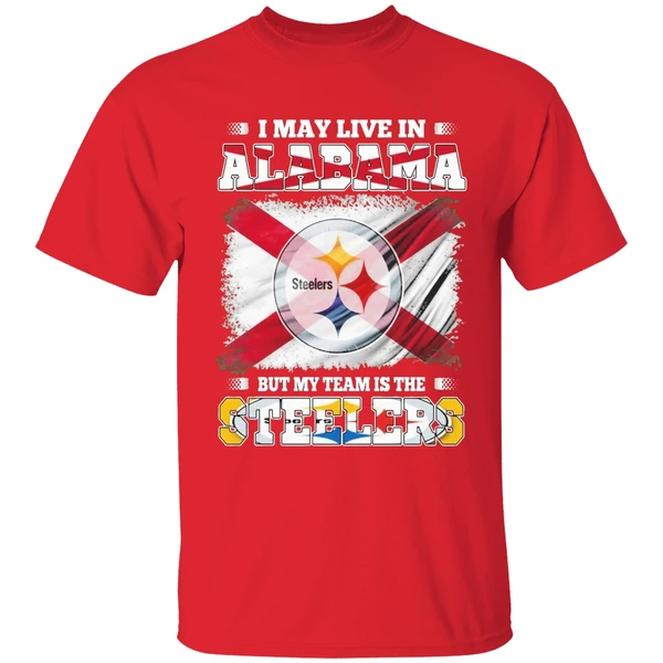 I May Live In Alabama But My Team Is The Pittsburgh Steelers Shirt - Image 7