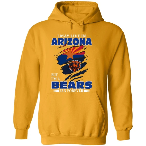 I May Live In Arizona But Im A Chicago Bears Fan Forever Hoodie