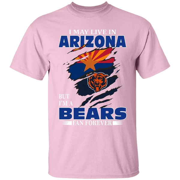I May Live In Arizona But Im A Chicago Bears Fan Forever Shirt - Image 2
