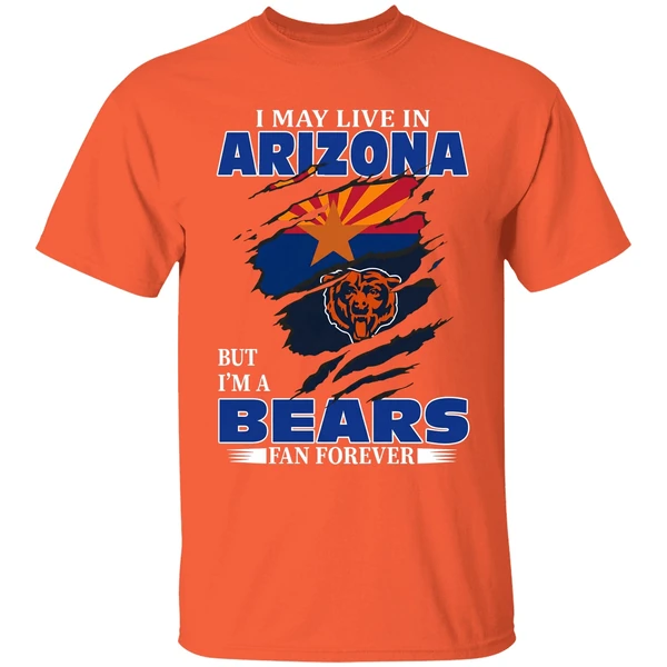 I May Live In Arizona But Im A Chicago Bears Fan Forever Shirt - Image 3