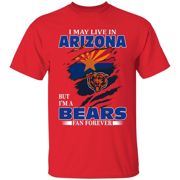 i may live in arizona but im a chicago bears fan forever shirt red