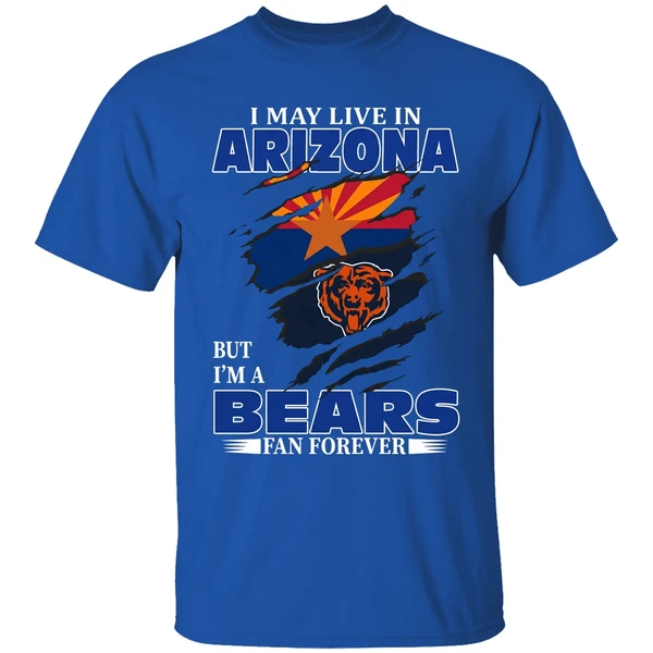 i may live in arizona but im a chicago bears fan forever shirt royalblue