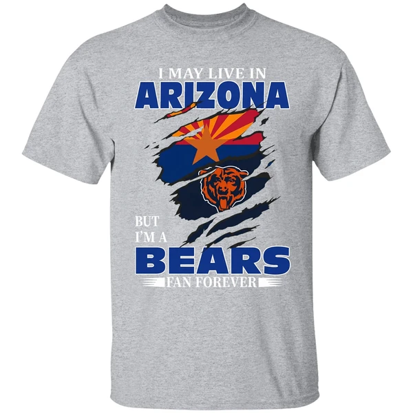 I May Live In Arizona But Im A Chicago Bears Fan Forever Shirt - Image 6