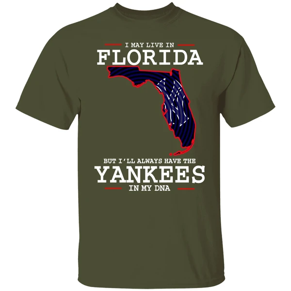 I May Live In Florida But Ill Always Have The Yankees In My Dna Shirt - Image 3