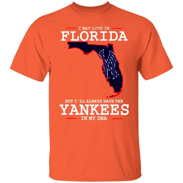 I May Live In Florida But Ill Always Have The Yankees In My Dna Shirt - Image 5