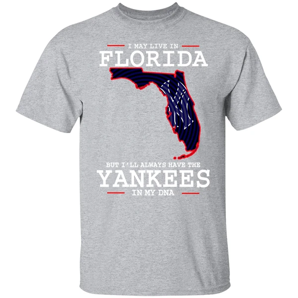 I May Live In Florida But Ill Always Have The Yankees In My Dna Shirt - Image 8
