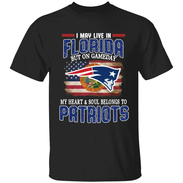 I May Live In Florida But On Game Day My Heart And Soul Belongs To Patriots Shirt
