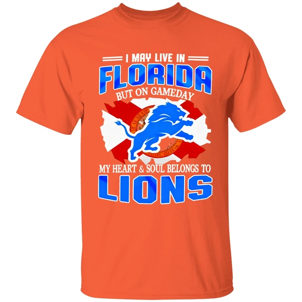 i may live in florida but on gameday my heart and soul belongs to detroit lions shirt orange