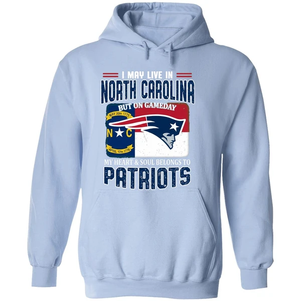 I May Live In North Carolina But On Gameday My Heart And Soul Belongs Patriots Hoodie - Image 4
