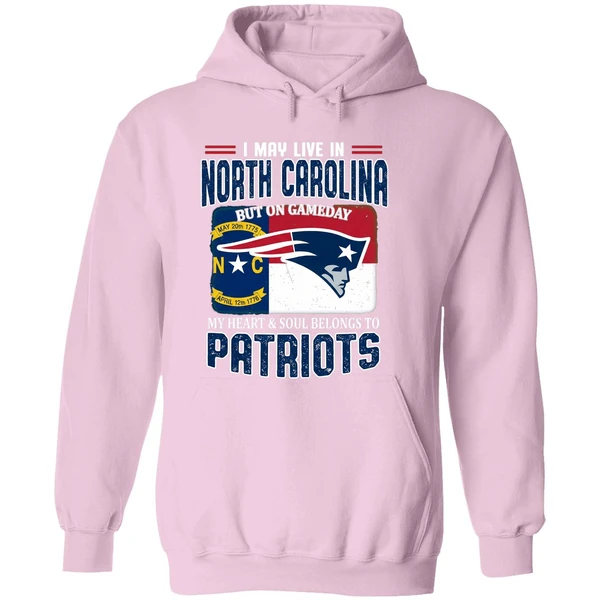 I May Live In North Carolina But On Gameday My Heart And Soul Belongs Patriots Hoodie - Image 5