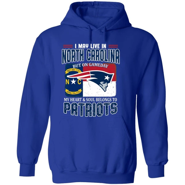I May Live In North Carolina But On Gameday My Heart And Soul Belongs Patriots Hoodie - Image 7