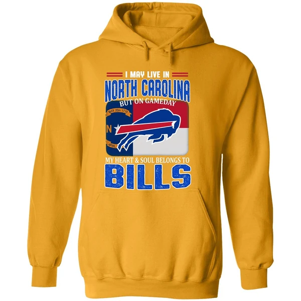 I May Live In North Carolina But On Gameday My Heart Soul Belong To Bills Hoodie