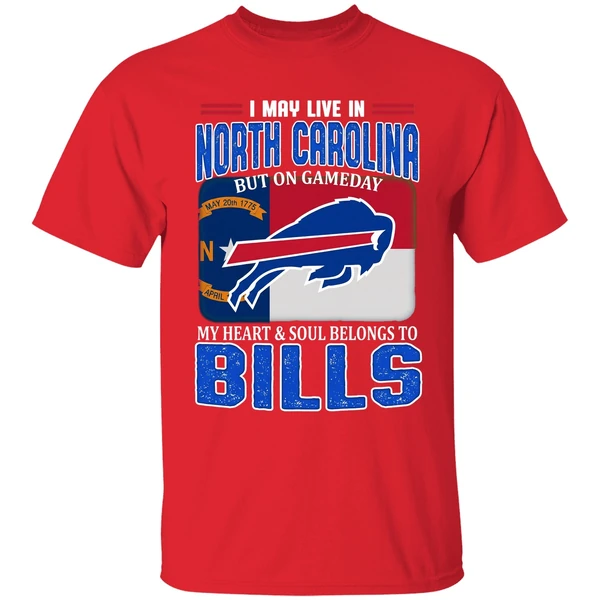 I May Live In North Carolina But On Gameday My Heart Soul Belong To Bills Shirt - Image 4