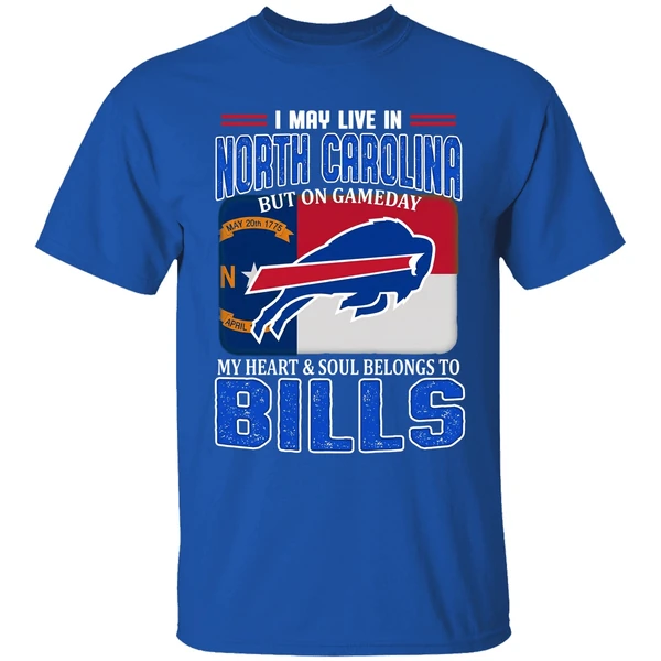 I May Live In North Carolina But On Gameday My Heart Soul Belong To Bills Shirt - Image 5