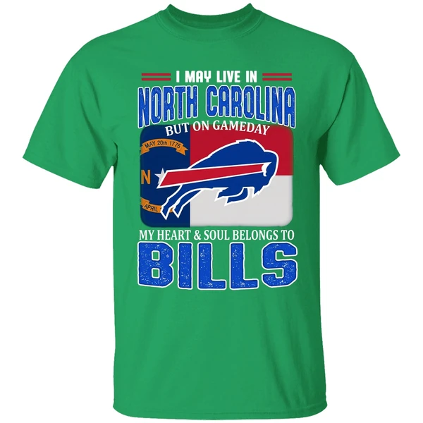 I May Live In North Carolina But On Gameday My Heart Soul Belong To Bills Shirt - Image 8
