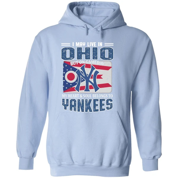 I May Live In Ohio But On Gameday My Heart And Soul Belongs To New York Yankees Hoodie - Image 4