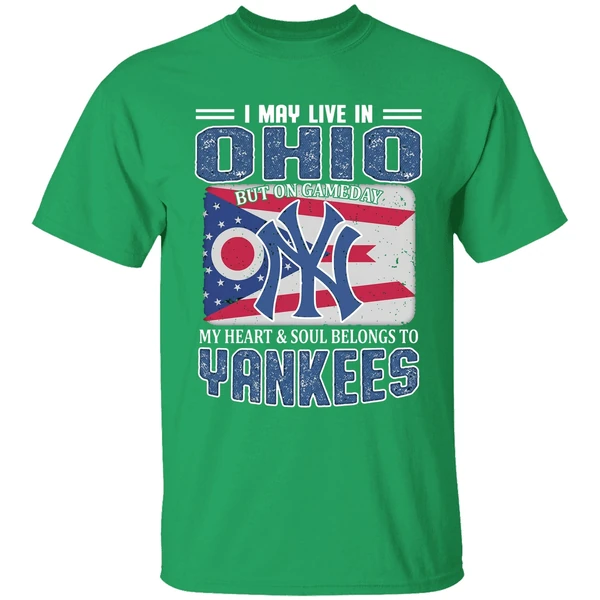 I May Live In Ohio But On Gameday My Heart And Soul Belongs To New York Yankees Shirt - Image 2