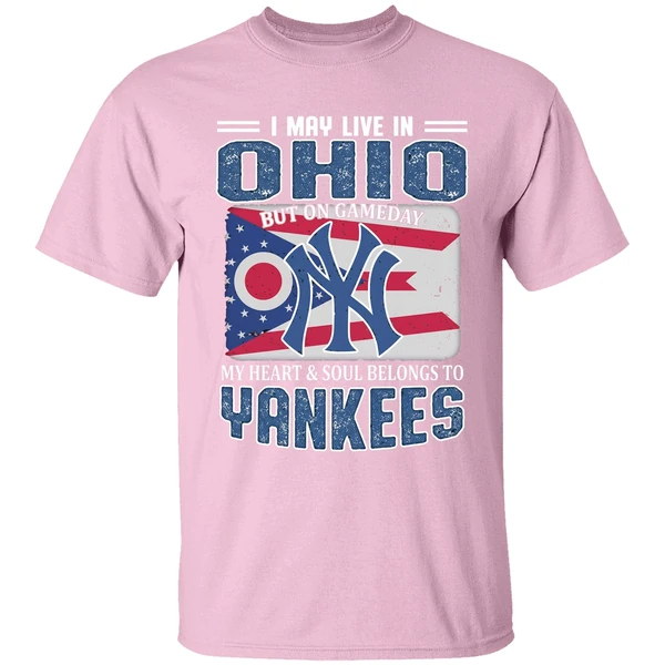 I May Live In Ohio But On Gameday My Heart And Soul Belongs To New York Yankees Shirt - Image 3