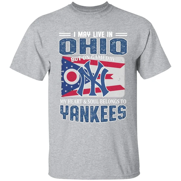 I May Live In Ohio But On Gameday My Heart And Soul Belongs To New York Yankees Shirt - Image 9