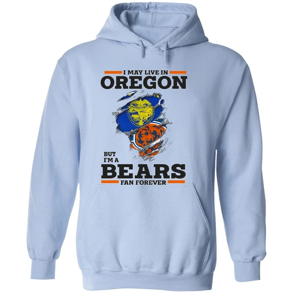 I May Live In Oregon But Im A Bears Fan Forever Hoodie - Image 4