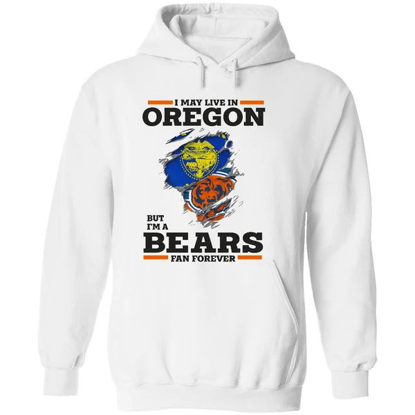 I May Live In Oregon But Im A Bears Fan Forever Hoodie - Image 8