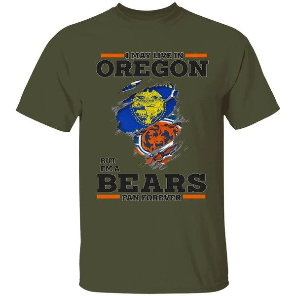 I May Live In Oregon But Im A Bears Fan Forever Shirt - Image 3