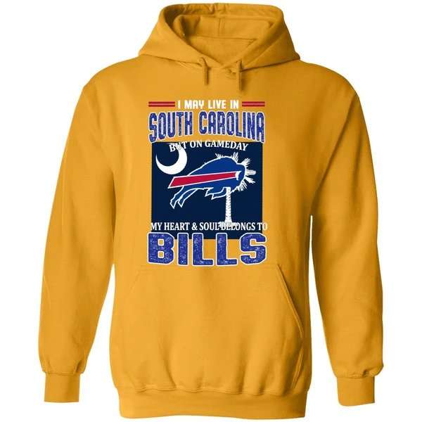 I May Live In South Carolina But On Gameday My Heart And Soul Belongs To Bills Hoodie