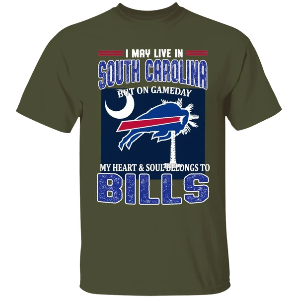 I May Live In South Carolina But On Gameday My Heart And Soul Belongs To Bills Shirt - Image 4