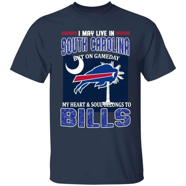 I May Live In South Carolina But On Gameday My Heart And Soul Belongs To Bills Shirt - Image 5
