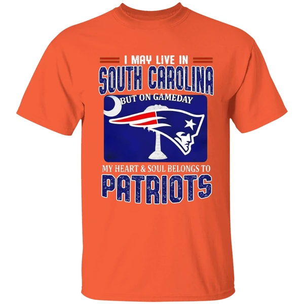 i may live in south carolina but on gameday my heart soul belongs to patriots shirt orange
