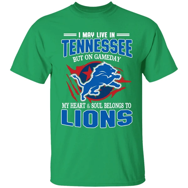 I May Live In Tennessee But On Gameday My Heart And Soul Belong To Lions Shirt - Image 2