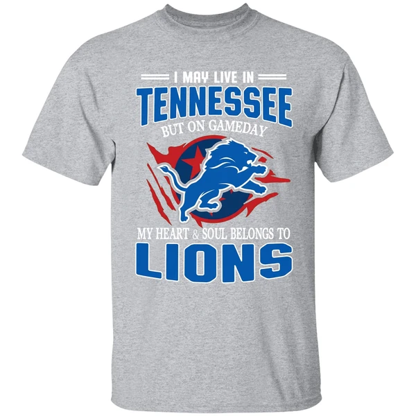 I May Live In Tennessee But On Gameday My Heart And Soul Belong To Lions Shirt - Image 9