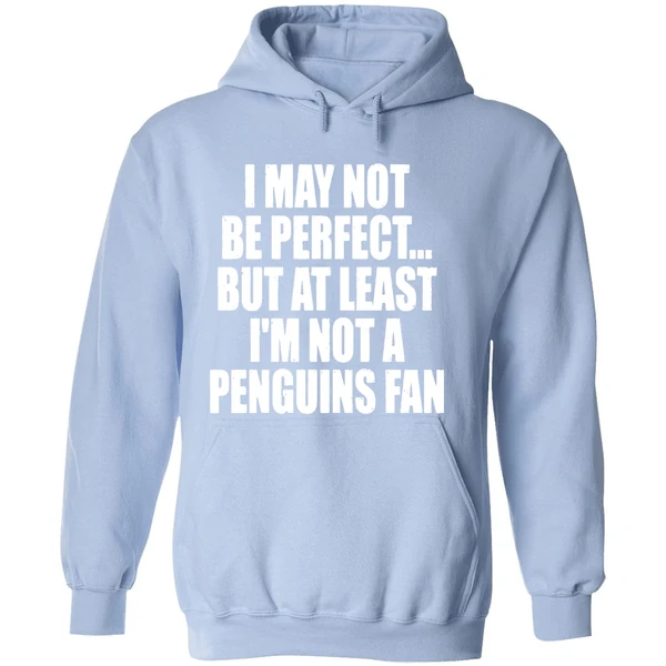 I May Not Be Perfect But At Least Im Not A Penguins Fan Nhl Playoffs Hoodie - Image 4