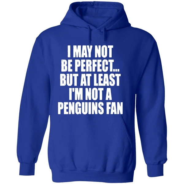 I May Not Be Perfect But At Least Im Not A Penguins Fan Nhl Playoffs Hoodie - Image 7