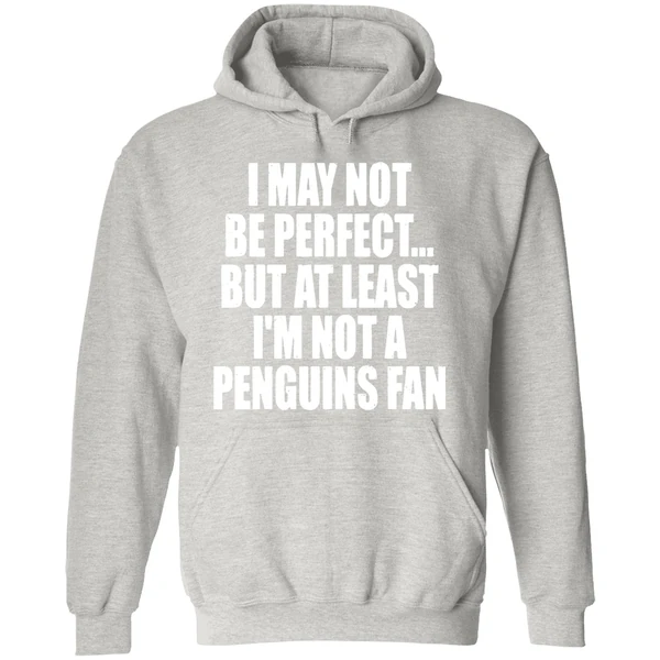 I May Not Be Perfect But At Least Im Not A Penguins Fan Nhl Playoffs Hoodie - Image 9