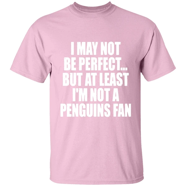 i may not be perfect but at least im not a penguins fan nhl playoffs shirt lightpink