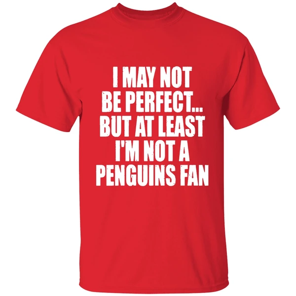 I May Not Be Perfect But At Least Im Not A Penguins Fan Nhl Playoffs Shirt - Image 7