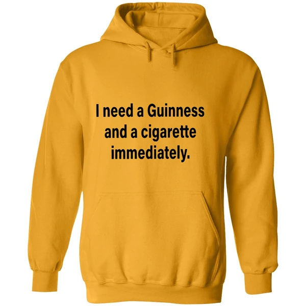 I Need A Guinness And A Cigarette Immediately Hoodie