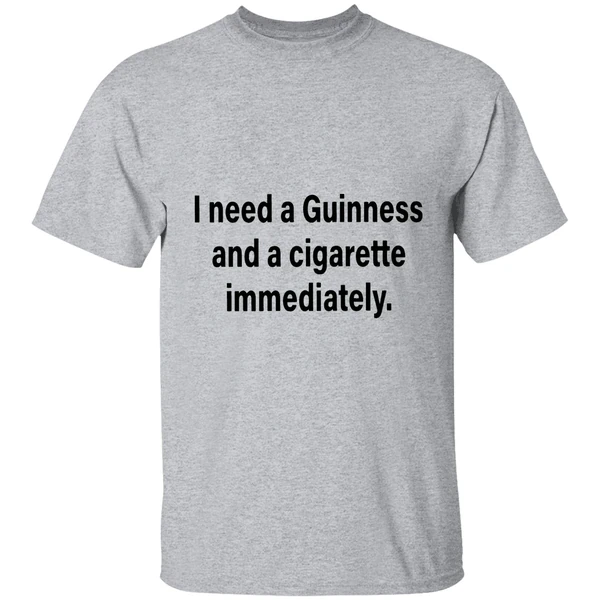 i need a guinness and a cigarette immediately shirt sportgrey