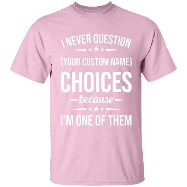 I Never Question Because Im One Of Them Shirt - Image 3