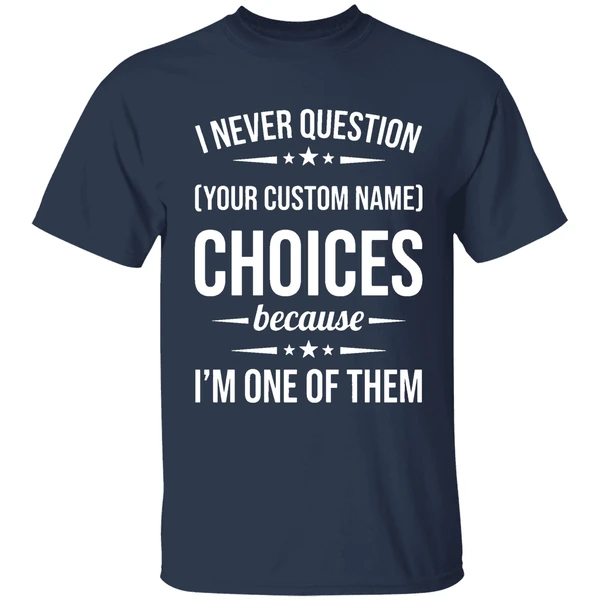 I Never Question Because Im One Of Them Shirt - Image 5