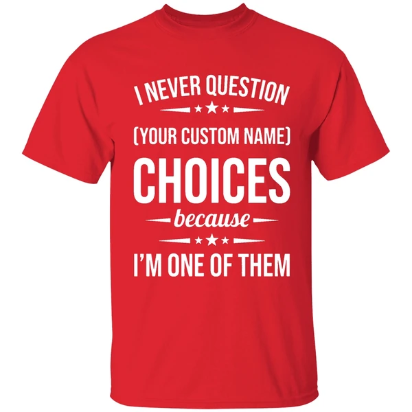 I Never Question Because Im One Of Them Shirt - Image 7