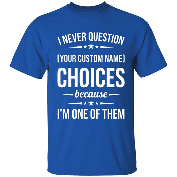 I Never Question Because Im One Of Them Shirt - Image 8