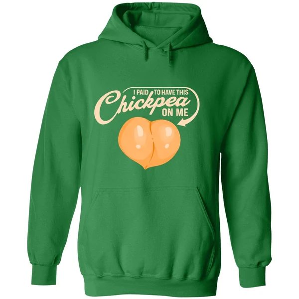 I Paid To Have This Chickpea On Me Hoodie - Image 2