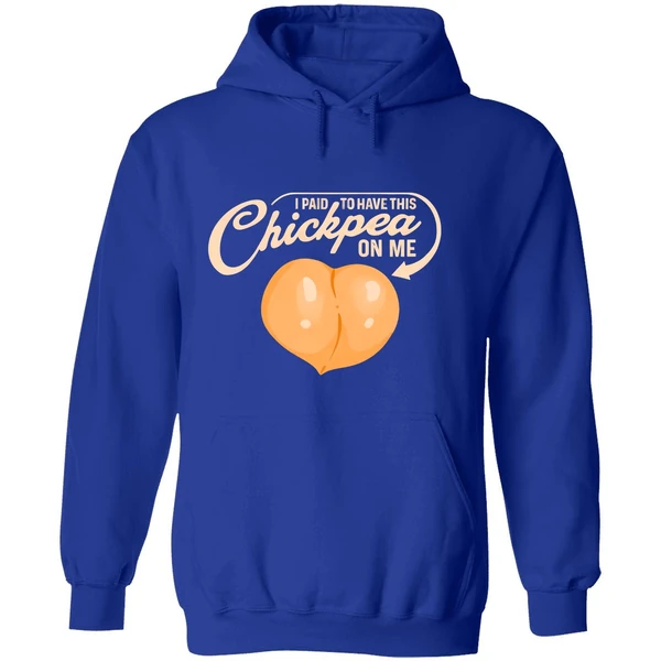 I Paid To Have This Chickpea On Me Hoodie - Image 7