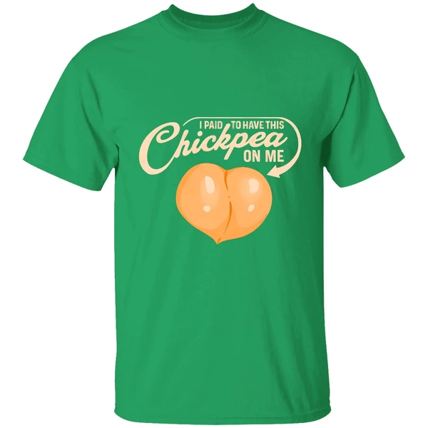 I Paid To Have This Chickpea On Me Shirt - Image 2