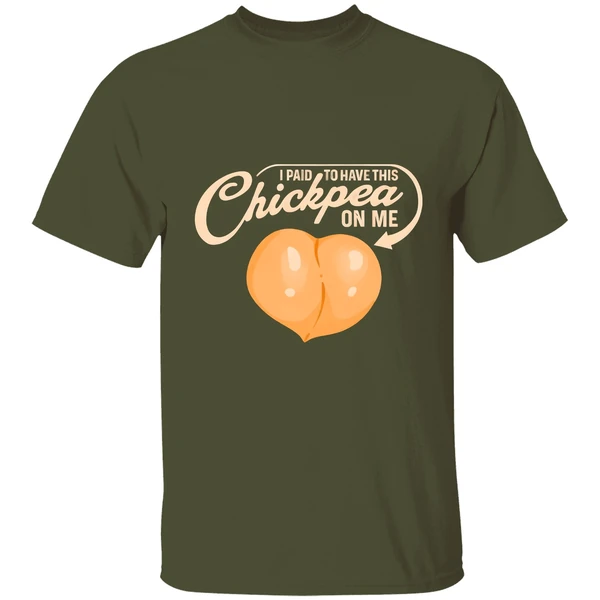 I Paid To Have This Chickpea On Me Shirt - Image 4